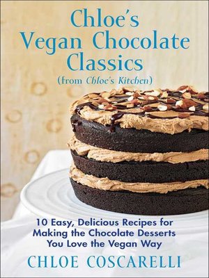 cover image of Chloe's Vegan Chocolate Classics (from Chloe's Kitchen)